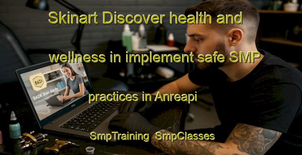 Skinart Discover health and wellness in implement safe SMP practices in Anreapi | SmpTraining | SmpClasses | SkinartTraining-Indonesia