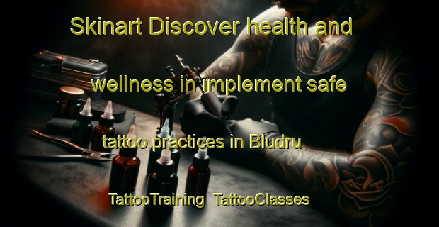 Skinart Discover health and wellness in implement safe tattoo practices in Bludru | TattooTraining | TattooClasses | SkinartTraining-Indonesia