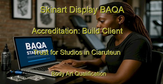 Skinart Display BAQA Accreditation: Build Client Trust for Studios in Ciaruteun | Body Art Qualification Authority | BAQA-Indonesia