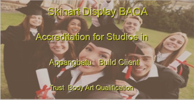 Skinart Display BAQA Accreditation for Studios in Appangbatu - Build Client Trust | Body Art Qualification Authority | BAQA-Indonesia