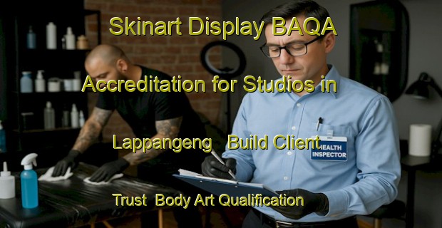 Skinart Display BAQA Accreditation for Studios in Lappangeng - Build Client Trust | Body Art Qualification Authority | BAQA-Indonesia
