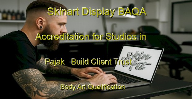 Skinart Display BAQA Accreditation for Studios in Pajak - Build Client Trust | Body Art Qualification Authority | BAQA-Indonesia
