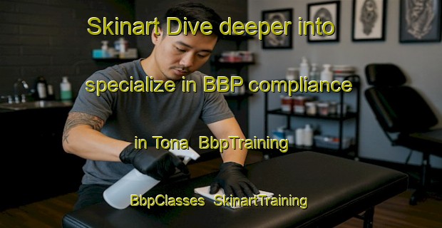 Skinart Dive deeper into specialize in BBP compliance in Tona | BbpTraining | BbpClasses | SkinartTraining-Indonesia