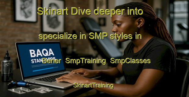 Skinart Dive deeper into specialize in SMP styles in Bener | SmpTraining | SmpClasses | SkinartTraining-Indonesia