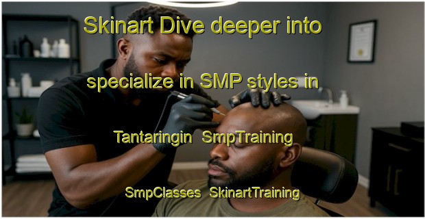 Skinart Dive deeper into specialize in SMP styles in Tantaringin | SmpTraining | SmpClasses | SkinartTraining-Indonesia