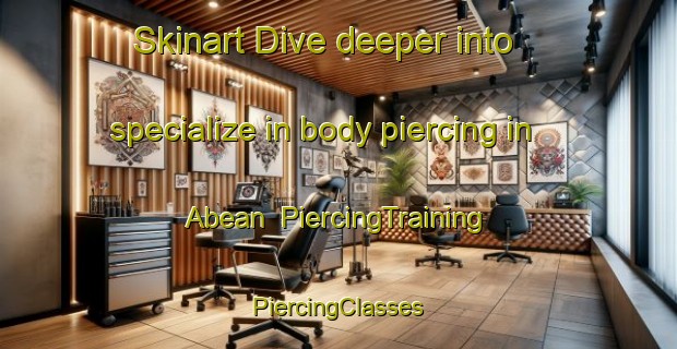 Skinart Dive deeper into specialize in body piercing in Abean | #PiercingTraining #PiercingClasses #SkinartTraining-Indonesia