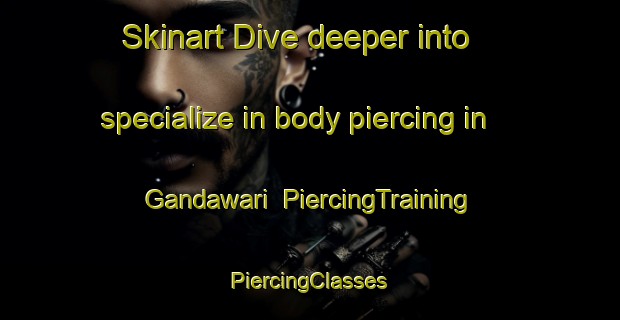 Skinart Dive deeper into specialize in body piercing in Gandawari | #PiercingTraining #PiercingClasses #SkinartTraining-Indonesia