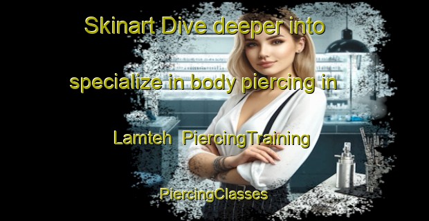 Skinart Dive deeper into specialize in body piercing in Lamteh | #PiercingTraining #PiercingClasses #SkinartTraining-Indonesia