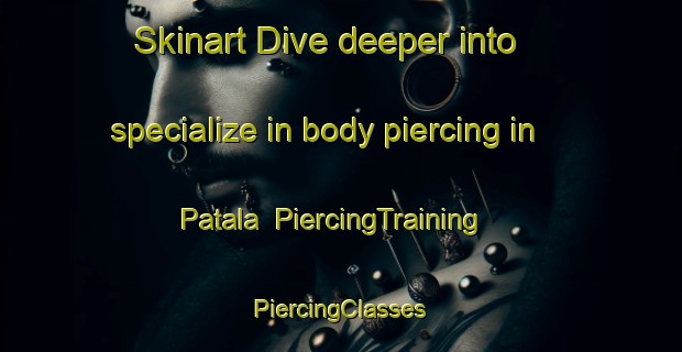 Skinart Dive deeper into specialize in body piercing in Patala | #PiercingTraining #PiercingClasses #SkinartTraining-Indonesia