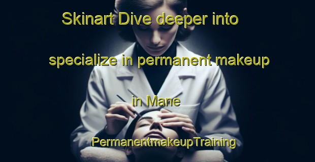 Skinart Dive deeper into specialize in permanent makeup in Mane | #PermanentmakeupTraining #PermanentmakeupClasses #SkinartTraining-Indonesia