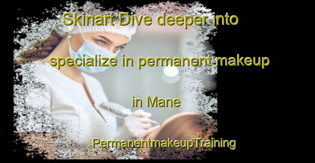 Skinart Dive deeper into specialize in permanent makeup in Mane | #PermanentmakeupTraining #PermanentmakeupClasses #SkinartTraining-Indonesia