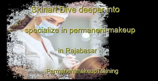 Skinart Dive deeper into specialize in permanent makeup in Rajabasar | #PermanentmakeupTraining #PermanentmakeupClasses #SkinartTraining-Indonesia