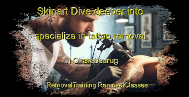 Skinart Dive deeper into specialize in tattoo removal in Cirarabcurug | #RemovalTraining #RemovalClasses #SkinartTraining-Indonesia