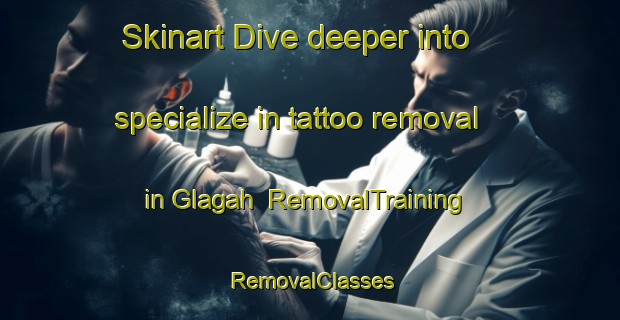Skinart Dive deeper into specialize in tattoo removal in Glagah | RemovalTraining | RemovalClasses | SkinartTraining-Indonesia
