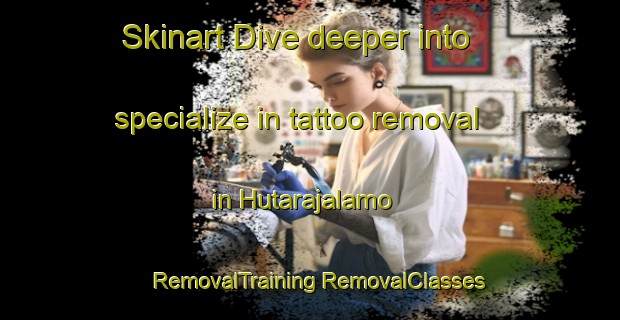 Skinart Dive deeper into specialize in tattoo removal in Hutarajalamo | #RemovalTraining #RemovalClasses #SkinartTraining-Indonesia