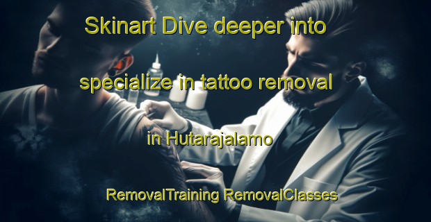 Skinart Dive deeper into specialize in tattoo removal in Hutarajalamo | #RemovalTraining #RemovalClasses #SkinartTraining-Indonesia