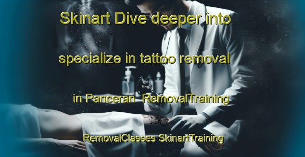 Skinart Dive deeper into specialize in tattoo removal in Panceran | #RemovalTraining #RemovalClasses #SkinartTraining-Indonesia