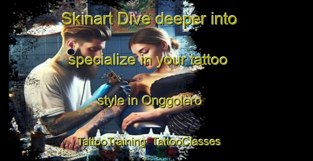 Skinart Dive deeper into specialize in your tattoo style in Onggolero | TattooTraining | TattooClasses | SkinartTraining-Indonesia