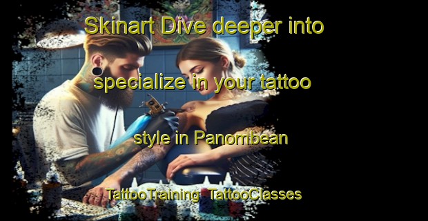 Skinart Dive deeper into specialize in your tattoo style in Panombean | TattooTraining | TattooClasses | SkinartTraining-Indonesia