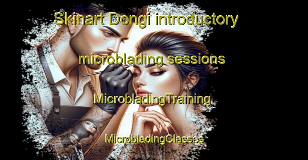 Skinart Dongi introductory microblading sessions | #MicrobladingTraining #MicrobladingClasses #SkinartTraining-Indonesia