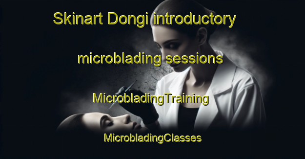 Skinart Dongi introductory microblading sessions | #MicrobladingTraining #MicrobladingClasses #SkinartTraining-Indonesia