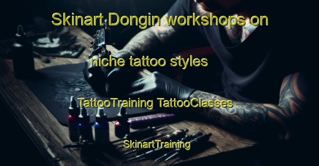 Skinart Dongin workshops on niche tattoo styles | #TattooTraining #TattooClasses #SkinartTraining-Indonesia