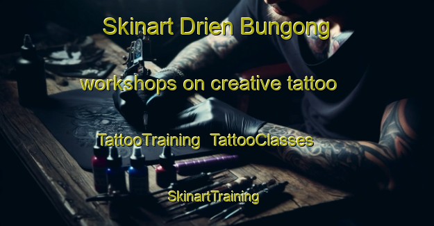 Skinart Drien Bungong workshops on creative tattoo | TattooTraining | TattooClasses | SkinartTraining-Indonesia