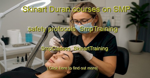 Skinart Duran courses on SMP safety protocols | SmpTraining | SmpClasses | SkinartTraining-Indonesia