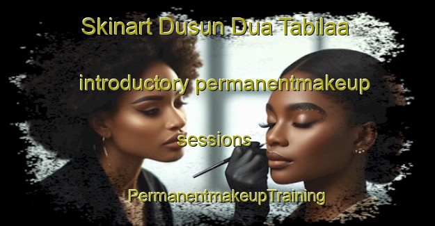 Skinart Dusun Dua Tabilaa introductory permanentmakeup sessions | #PermanentmakeupTraining #PermanentmakeupClasses #SkinartTraining-Indonesia