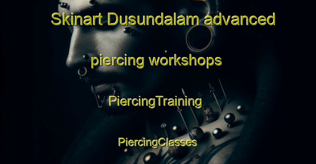 Skinart Dusundalam advanced piercing workshops | #PiercingTraining #PiercingClasses #SkinartTraining-Indonesia