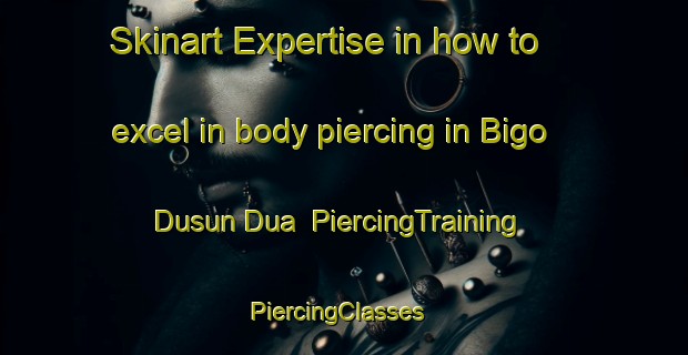 Skinart Expertise in how to excel in body piercing in Bigo Dusun Dua | PiercingTraining | PiercingClasses | SkinartTraining-Indonesia