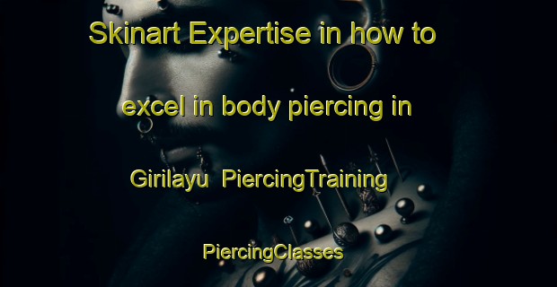 Skinart Expertise in how to excel in body piercing in Girilayu | PiercingTraining | PiercingClasses | SkinartTraining-Indonesia