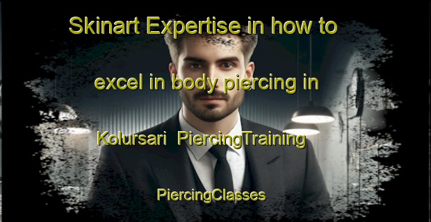 Skinart Expertise in how to excel in body piercing in Kolursari | PiercingTraining | PiercingClasses | SkinartTraining-Indonesia