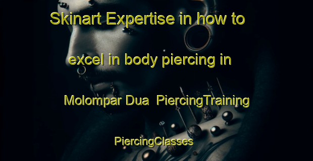 Skinart Expertise in how to excel in body piercing in Molompar Dua | PiercingTraining | PiercingClasses | SkinartTraining-Indonesia