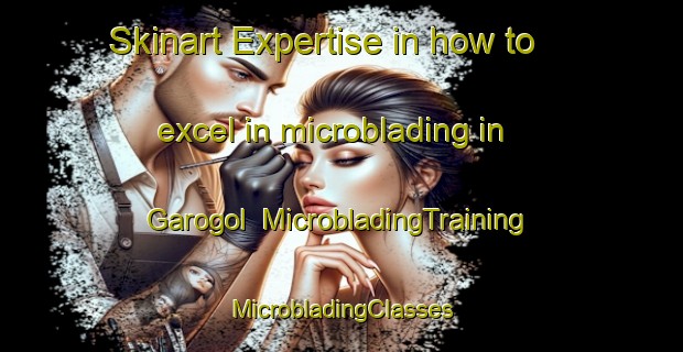 Skinart Expertise in how to excel in microblading in Garogol | #MicrobladingTraining #MicrobladingClasses #SkinartTraining-Indonesia