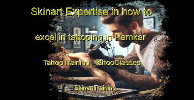 Skinart Expertise in how to excel in tattooing in Pamkar | TattooTraining | TattooClasses | SkinartTraining-Indonesia