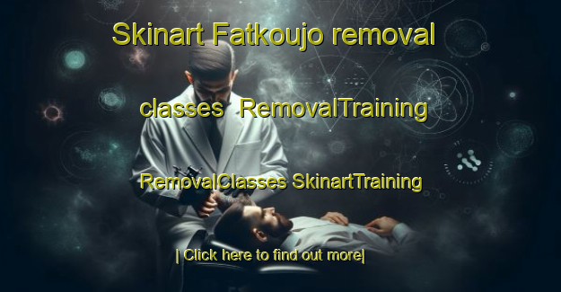 Skinart Fatkoujo removal classes | #RemovalTraining #RemovalClasses #SkinartTraining-Indonesia