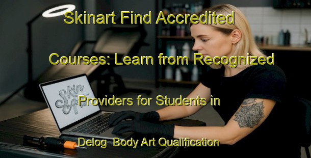 Skinart Find Accredited Courses: Learn from Recognized Providers for Students in Delog | Body Art Qualification Authority | BAQA-Indonesia