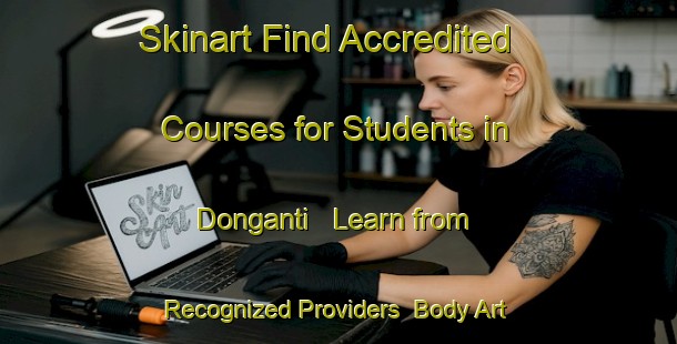 Skinart Find Accredited Courses for Students in Donganti - Learn from Recognized Providers | Body Art Qualification Authority | BAQA-Indonesia