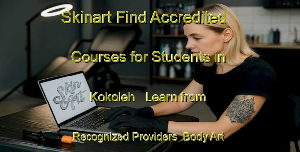 Skinart Find Accredited Courses for Students in Kokoleh - Learn from Recognized Providers | Body Art Qualification Authority | BAQA-Indonesia