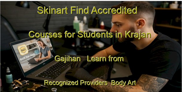Skinart Find Accredited Courses for Students in Krajan Gajihan - Learn from Recognized Providers | Body Art Qualification Authority | BAQA-Indonesia