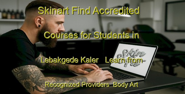 Skinart Find Accredited Courses for Students in Lebakgede Kaler - Learn from Recognized Providers | Body Art Qualification Authority | BAQA-Indonesia