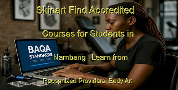 Skinart Find Accredited Courses for Students in Nambang - Learn from Recognized Providers | Body Art Qualification Authority | BAQA-Indonesia