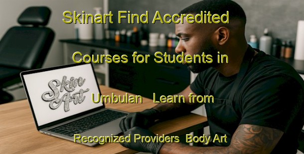 Skinart Find Accredited Courses for Students in Umbulan - Learn from Recognized Providers | Body Art Qualification Authority | BAQA-Indonesia