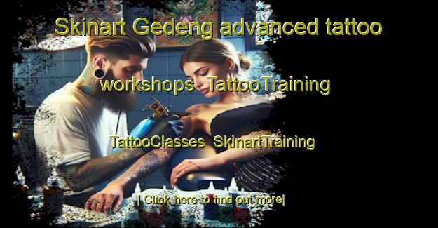 Skinart Gedeng advanced tattoo workshops | TattooTraining | TattooClasses | SkinartTraining-Indonesia