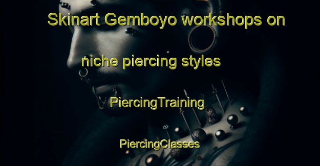 Skinart Gemboyo workshops on niche piercing styles | #PiercingTraining #PiercingClasses #SkinartTraining-Indonesia