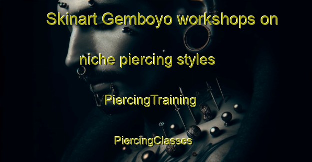 Skinart Gemboyo workshops on niche piercing styles | PiercingTraining | PiercingClasses | SkinartTraining-Indonesia
