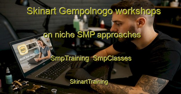 Skinart Gempolnogo workshops on niche SMP approaches | SmpTraining | SmpClasses | SkinartTraining-Indonesia