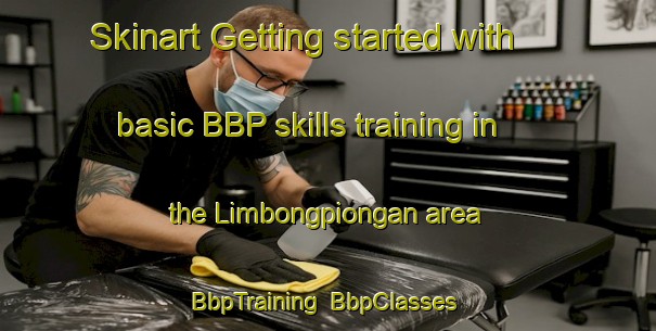 Skinart Getting started with basic BBP skills training in the Limbongpiongan area | BbpTraining | BbpClasses | SkinartTraining-Indonesia