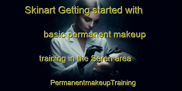 Skinart Getting started with basic permanent makeup training in the Seren area | PermanentmakeupTraining | PermanentmakeupClasses | SkinartTraining-Indonesia